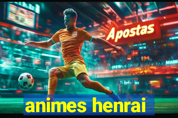 animes henrai